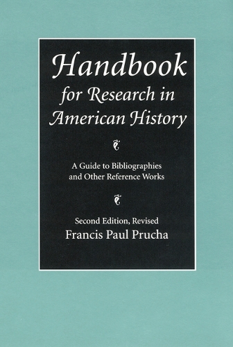 Бумажная книга «Handbook for Research in American History: A Guide to Bibliographies and Other Reference Works (Second Edition Revised)», автор Фрэнсис Пол Пруха - фото №1