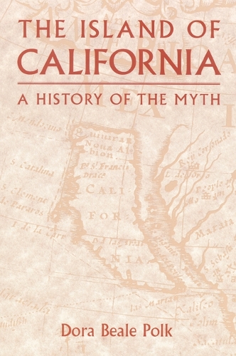 Бумажная книга «The Island of California: A History of the Myth», автор Дора Бил Полк - фото №1