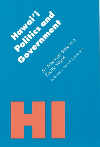 Паперова книга «Hawai'i Politics and Government: An American State in a Pacific World», авторів Річард К. Пратт, Закарі А. Сміт - фото №1