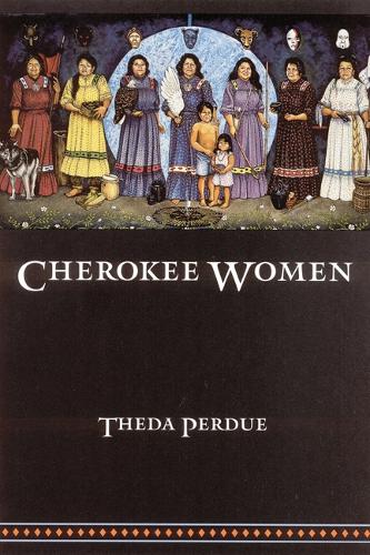 Бумажная книга «Cherokee Women: Gender and Culture Change, 1700-1835», автор Теда Пердью - фото №1