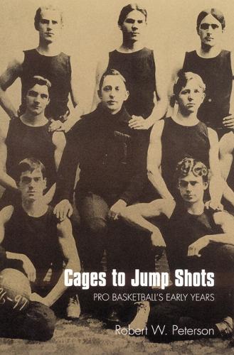 Бумажная книга «Cages to Jump Shots: Pro Basketball's Early Years», автор Роберт В. Петерсон - фото №1