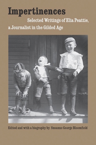 Бумажная книга «Impertinences: Selected Writings of Elia Peattie, a Journalist in the Gilded Age», автор Элия Питти - фото №1