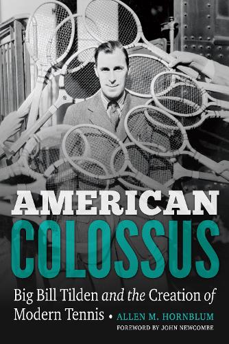 Бумажная книга «American Colossus: Big Bill Tilden and the Creation of Modern Tennis», автор Аллен М. Хорнблум - фото №1