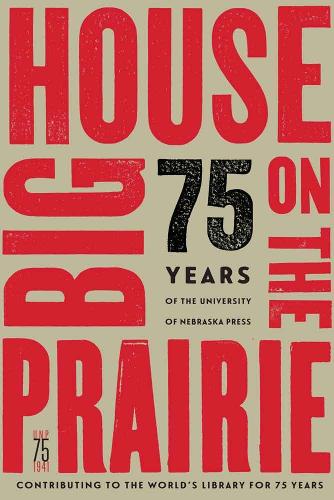Бумажная книга «Big House on the Prairie: 75 Years of the University of Nebraska Press», автор Издательство Университета Небраски - фото №1