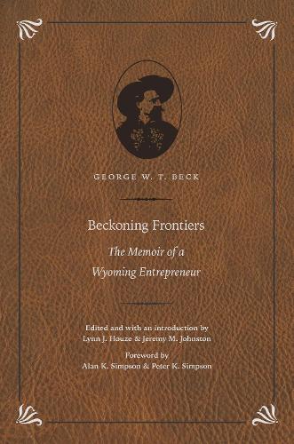 Бумажная книга «Beckoning Frontiers: The Memoir of a Wyoming Entrepreneur», автор Джордж У. Т. Бек - фото №1
