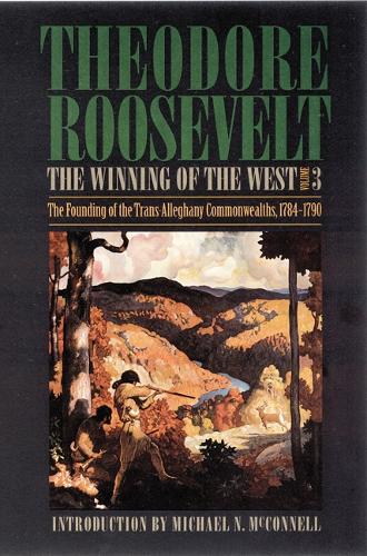 Бумажная книга «The Winning of the West, Volume 3: The Founding of the Trans-Alleghany Commonwealths, 1784-1790», автор Теодор Рузвельт - фото №1