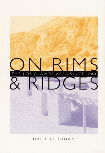 Паперова книга «On Rims and Ridges: The Los Alamos Area Since 1880», автор Хал К. Ротман - фото №1