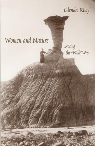 Бумажная книга «Women and Nature: Saving the "Wild" West», автор Гленда Райли - фото №1