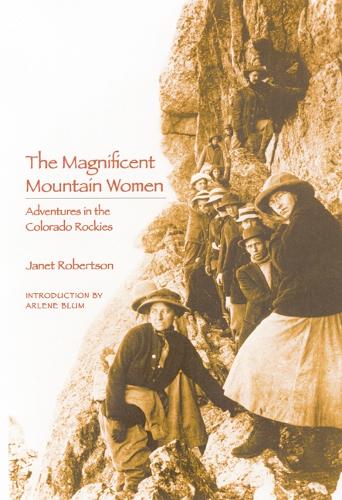 Бумажная книга «The Magnificent Mountain Women: Adventures in the Colorado Rockies», автор Джанет Робертсон - фото №1