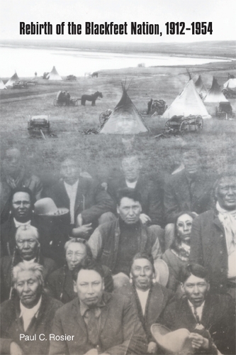 Паперова книга «Rebirth of the Blackfeet Nation, 1912-1954», автор Пол К. Розьє - фото №1