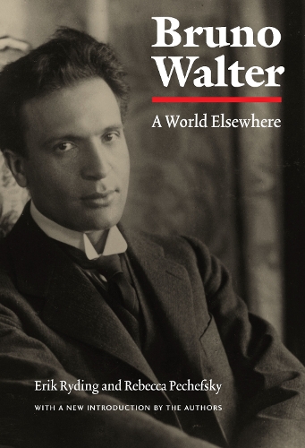 Паперова книга «Bruno Walter: A World Elsewhere», авторів Ерік Райдінг, Ребекка Печефскі - фото №1