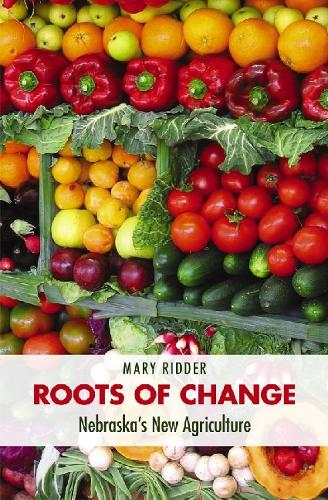 Паперова книга «Roots of Change: Nebraska's New Agriculture», автор Мері Ріддер - фото №1