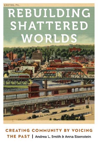 Бумажная книга «Rebuilding Shattered Worlds: Creating Community by Voicing the Past», авторов A. Линн Смит, Анна Эйзенштейн - фото №1
