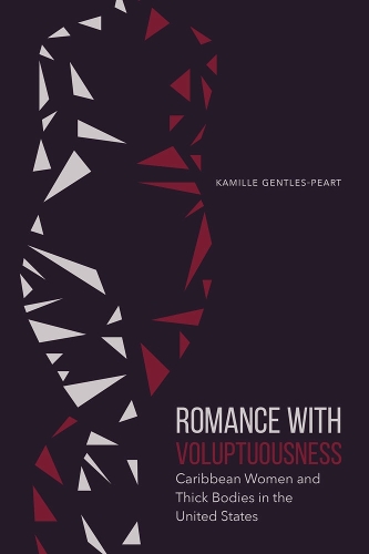 Бумажная книга «Romance with Voluptuousness: Caribbean Women and Thick Bodies in the United States», автор Камилла Джентлз-Пирт - фото №1