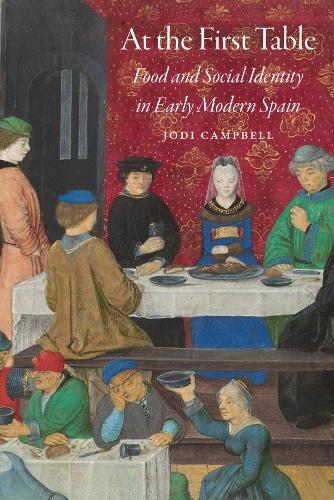 Паперова книга «At the First Table: Food and Social Identity in Early Modern Spain», автор Джоді Кемпбелл - фото №1