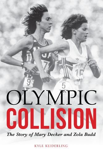 Паперова книга «Olympic Collision: The Story of Mary Decker and Zola Budd», автор Кайл Кейдерлінг - фото №1