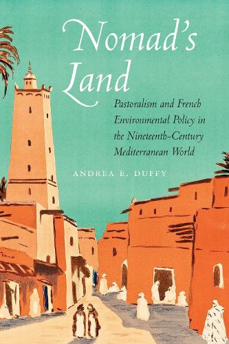 Бумажная книга «Nomad's Land: Pastoralism and French Environmental Policy in the Nineteenth-Century Mediterranean World», автор Андреа Э. Даффи - фото №1