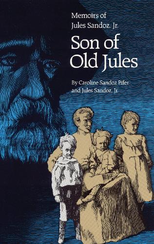 Бумажная книга «Son of Old Jules: Memoirs of Jules Sandoz, Jr.», авторов Каролина Сандос Пайфер, Жюль Сандос мл. - фото №1