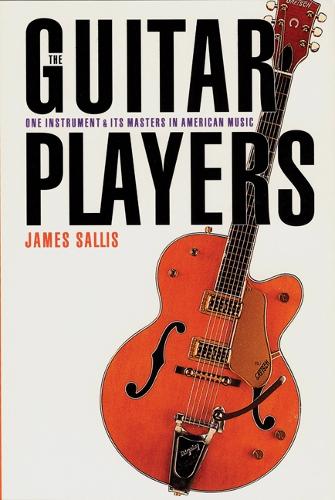 Бумажная книга «The Guitar Players: One Instrument and Its Masters in American Music», автор Джеймс Саллис - фото №1