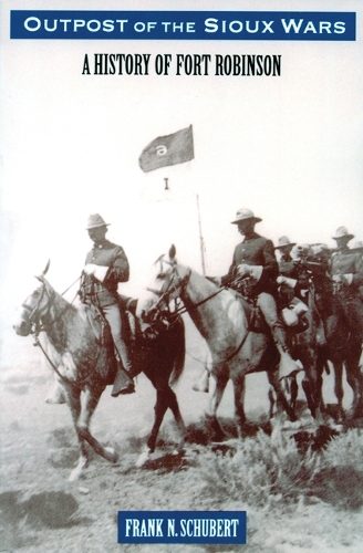 Бумажная книга «Outpost of the Sioux Wars: A History of Fort Robinson», автор Фрэнк Н. Шуберт - фото №1