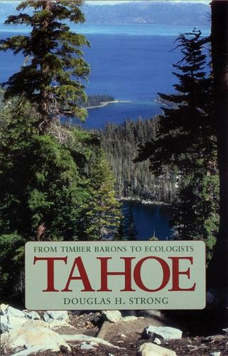 Паперова книга «Tahoe: From Timber Barons to Ecologists», автор Дуглас Г. Стронг - фото №1