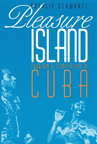 Бумажная книга «Pleasure Island: Tourism and Temptation in Cuba», автор Розали Шварц - фото №1