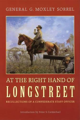 Бумажная книга «At the Right Hand of Longstreet: Recollections of a Confederate Staff Officer», автор Г. Моксли Соррел - фото №1