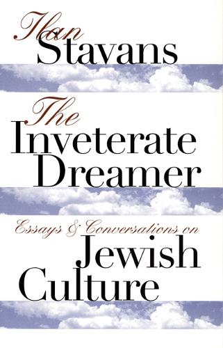 Бумажная книга «The Inveterate Dreamer: Essays and Conversations on Jewish Culture», автор Илан Ставанс - фото №1