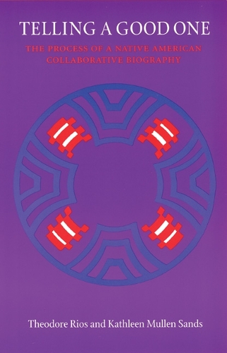Бумажная книга «Telling a Good One: The Process of a Native American Collaborative Biography», авторов Кэтлин Маллен Сэндс, Теодор Риос - фото №1