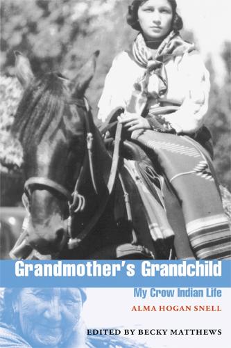 Бумажная книга «Grandmother's Grandchild: My Crow Indian Life», автор Альма Хоган Снелл - фото №1