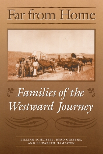 Бумажная книга «Far from Home: Families of the Westward Journey», авторов Берд Гиббенс, Элизабет Хэмпстен, Лилиан Шлиссель - фото №1