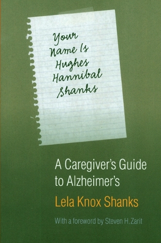 Паперова книга «Your Name Is Hughes Hannibal Shanks: A Caregiver's Guide to Alzheimer's», автор Лела Нокс Шенкс - фото №1