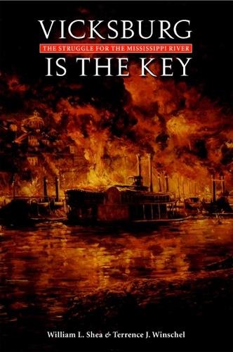 Бумажная книга «Vicksburg Is the Key: The Struggle for the Mississippi River», автор Уильям Л. Ши - фото №1