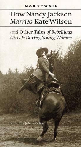 Паперова книга «How Nancy Jackson Married Kate Wilson and Other Tales of Rebellious Girls and Daring Young Women», автор Марк Твен - фото №1