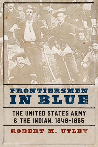 Бумажная книга «Frontiersmen in Blue: The United States Army and the Indian, 1848-1865», автор Роберт М. Атли - фото №1