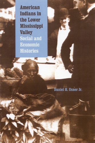 Бумажная книга «American Indians in the Lower Mississippi Valley: Social and Economic Histories», автор Дэниел Х. Уснер - фото №1