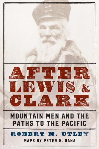 Бумажная книга «After Lewis and Clark: Mountain Men and the Paths to the Pacific», автор Роберт М. Атли - фото №1