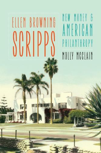 Паперова книга «Ellen Browning Scripps: New Money and American Philanthropy», автор Моллі Макклейн - фото №1