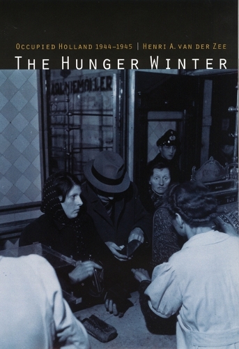 Бумажная книга «The Hunger Winter: Occupied Holland 1944-1945», автор Анри А. ван дер Зее - фото №1