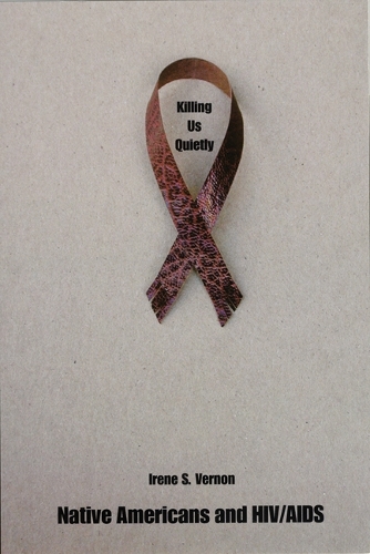 Бумажная книга «Killing Us Quietly: Native Americans and HIV/AIDS», автор Ирен С. Вернон - фото №1