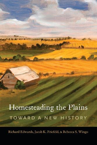 Бумажная книга «Homesteading the Plains: Toward a New History», авторов Джейкоб К. Фрифельд, Ребекка С. Уинго, Ричард Эдвардс - фото №1