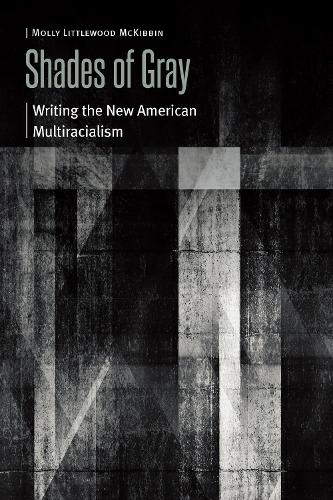 Бумажная книга «Shades of Gray: Writing the New American Multiracialism», автор Молли Литлвуд Маккиббин - фото №1
