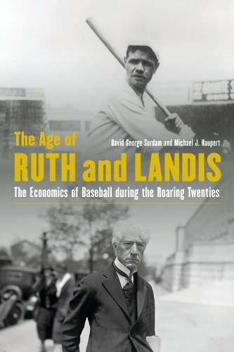 Бумажная книга «The Age of Ruth and Landis: The Economics of Baseball during the Roaring Twenties», автор Майкл Дж. Гауперт - фото №1