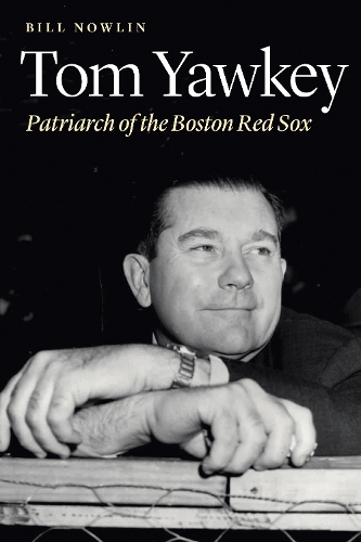 Бумажная книга «Tom Yawkey: Patriarch of the Boston Red Sox», автор Билл Наулин - фото №1