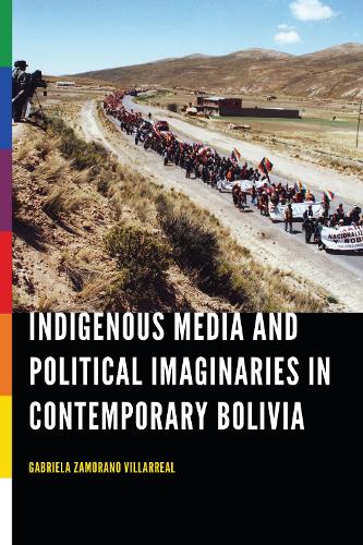 Паперова книга «Indigenous Media and Political Imaginaries in Contemporary Bolivia», автор Габріела Саморано Вільярреал - фото №1