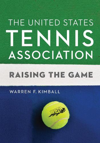 Бумажная книга «The United States Tennis Association: Raising the Game», автор Уоррен Ф. Кимбалл - фото №1