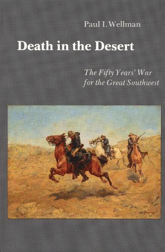 Бумажная книга «Death in the Desert: The Fifty Year's War for the Great Southwest», автор Пол И. Веллман - фото №1