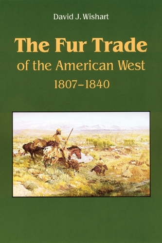 Бумажная книга «The Fur Trade of the American West: A Geographical Synthesis», автор Дэвид Дж. Уишарт - фото №1