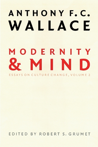 Бумажная книга «Modernity and Mind: Essays on Culture Change, Volume 2», автор Энтони Ф. К. Уоллес - фото №1