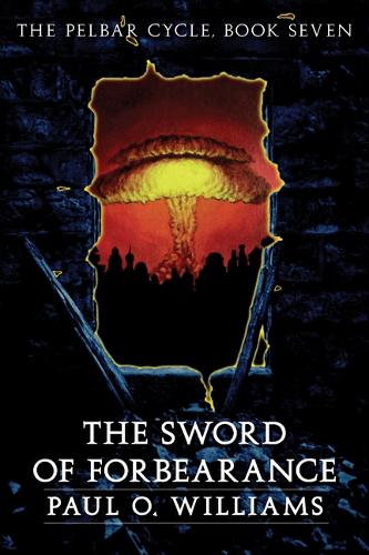 Бумажная книга «The Sword of Forbearance: The Pelbar Cycle, Book Seven», автор Пол О. Уильямс - фото №1